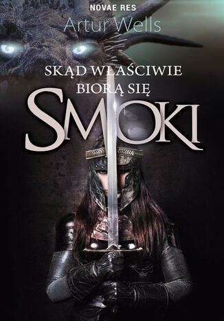 Skąd właściwie biorą się smoki Artur Wells - okladka książki