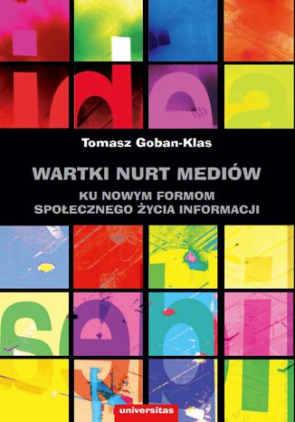 Wartki nurt mediów. Ku nowym formom społecznego życia informacji Tomasz Goban-Klas - okladka książki