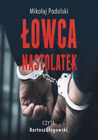 Łowca nastolatek Mikołaj Podolski - audiobook MP3