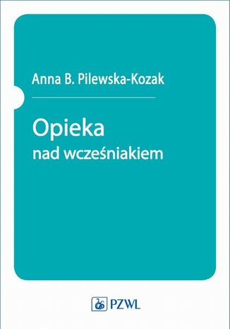 Opieka nad wcześniakiem Anna B. Pilewska-Kozak - okladka książki