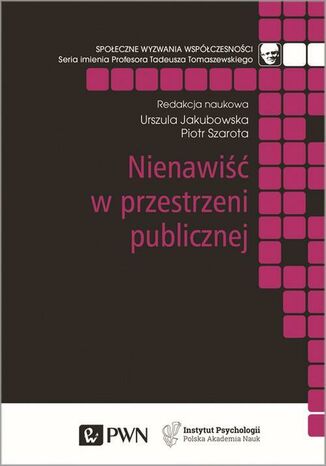 Nienawiść w przestrzeni publicznej Urszula Jakubowska, Piotr Szarota - okladka książki