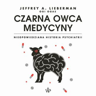 Czarna owca medycyny. Nieopowiedziana historia psychiatrii Jeffrey A. Lieberman - audiobook MP3