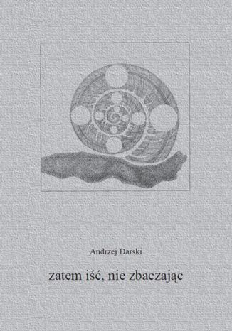 Zatem iść, nie zbaczając Andrzej Darski - okladka książki