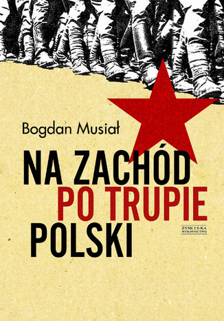 Na Zachód po trupie Polski Bogdan Musiał - okladka książki