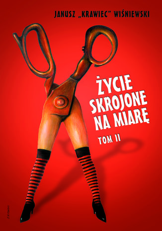 Życie skrojone na miarę. Tom 2 Janusz „Krawiec” Wiśniewski - okladka książki