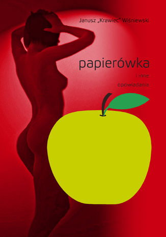 Papierówka i inne opowiadania Janusz „Krawiec” Wiśniewski - okladka książki