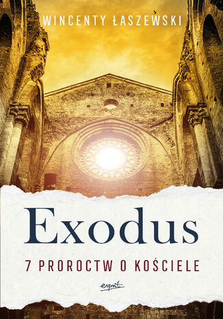 Exodus. 7 proroctw o Kościele Wincenty Łaszewski - okladka książki