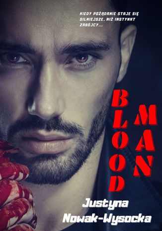 Blood Man Justyna Nowak-Wysocka - okladka książki