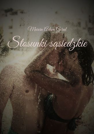 Stosunki sąsiedzkie Marcin Góral - okladka książki