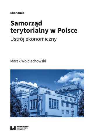 Samorząd terytorialny w Polsce. Ustrój ekonomiczny Marek Wojciechowski - okladka książki