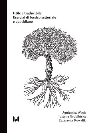 Utile e traducibile. Esercizi di lessico settoriale e quotidiano Agnieszka Woch, Justyna Groblińska, Katarzyna Kowalik - okladka książki