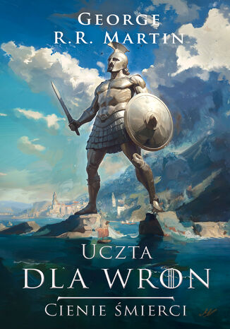 Pieśń Lodu i Ognia. Tom 4. Uczta dla wron. Cienie śmierci George R.R. Martin - okladka książki