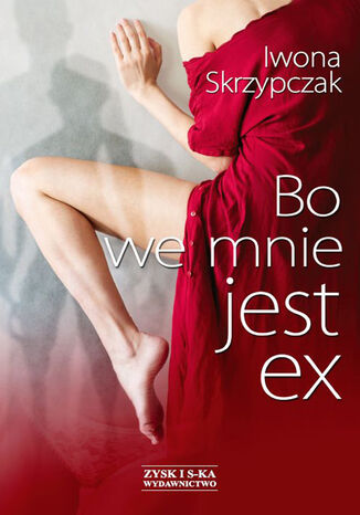 Bo we mnie jest ex Iwona Skrzypczak - okladka książki