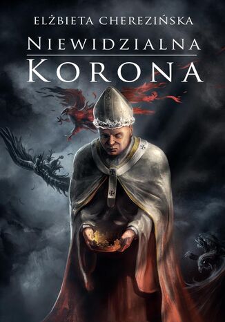 Odrodzone królestwo. Niewidzialna korona. Tom 2 Elżbieta Cherezińska - okladka książki