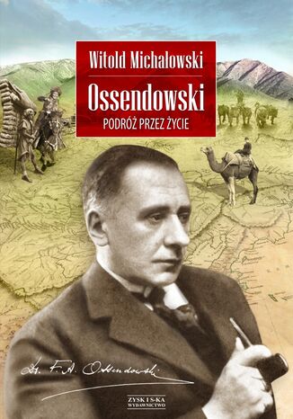 Ossendowski. Podróż przez życie Witold Michałowski - okladka książki