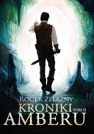 Kroniki Amberu, tom II Roger Zelazny - okladka książki