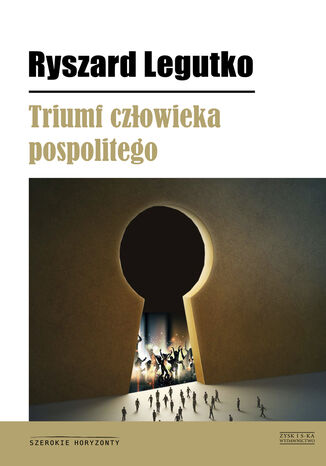 Triumf człowieka pospolitego Ryszard Legutko, Ryszard Legutko - okladka książki
