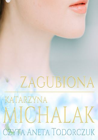 Zagubiona. Trylogia autorska. Tom 2 Katarzyna Michalak - audiobook MP3