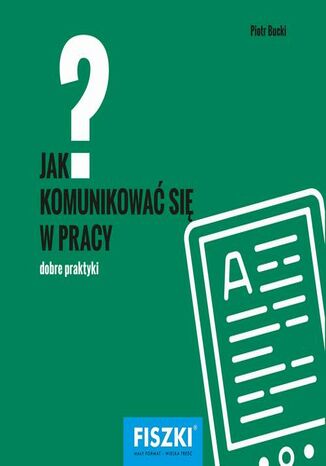 Jak komunikować się w pracy? Piotr Bucki - okladka książki