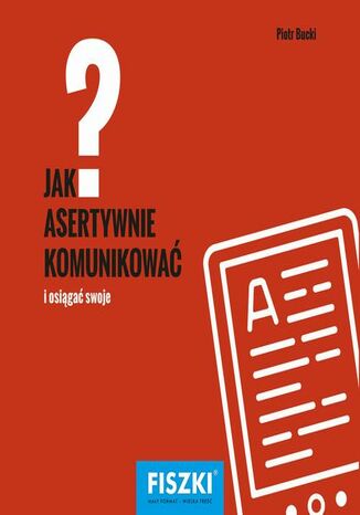 Jak asertywnie komunikować? Piotr Bucki - okladka książki