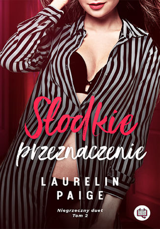 Słodkie przeznaczenie. Niegrzeczny duet. Tom 2 Laurelin Paige - okladka książki