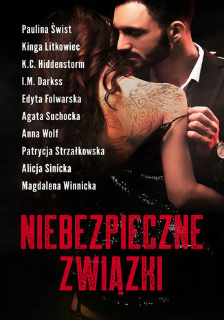 Niebezpieczne związki Paulina Świst, Alicja Sinicka, Kinga Litkowiec, Anna Wolf, K.C. Hiddenstorm, Magdalena Winnicka, I.M. Darkss, Edyta Folwarska, Agata Suchocka, Patrycja Strzałkowska - okladka książki