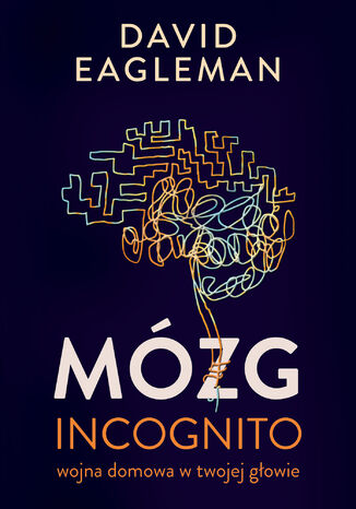 Mózg incognito. Wojna domowa w twojej głowie David Eagleman - okladka książki