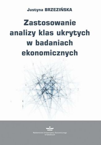 Zastosowanie analizy klas ukrytych w badaniach ekonomicznych Justyna Brzezińska - okladka książki