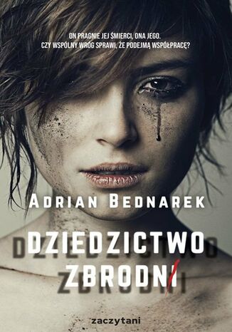 Dziedzictwo zbrodni Adrian Bednarek - okladka książki