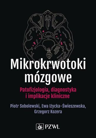 Mikrokrwotoki mózgowe Piotr Sobolewski, Ewa Iżycka-Świeszewska, Grzegorz Kozera - okladka książki