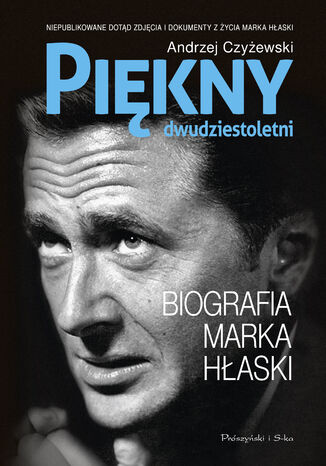Piękny dwudziestoletni. Biografia Marka Hłaski Andrzej Czyżewski - okladka książki