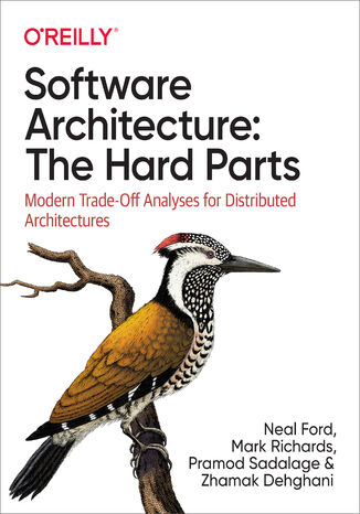 Software Architecture: The Hard Parts Neal Ford, Mark Richards, Pramod Sadalage - okladka książki