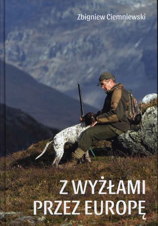 Z wyżłami przez Europę dr hab. n. med. Zbiegniew Lesław Ciemniewski - okladka książki