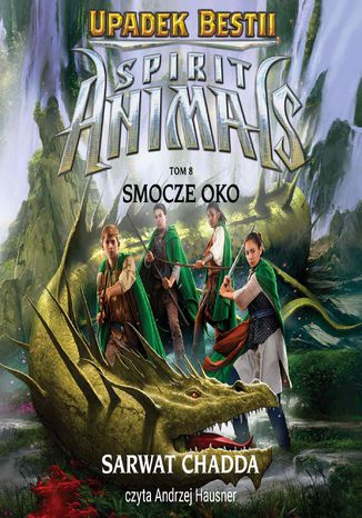 Spirit Animals. Upadek bestii. Smocze oko. Tom 8 Sarwat Chadda - audiobook MP3