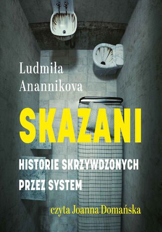 Skazani. Historie skrzywdzonych przez system Ludmiła Anannikova - audiobook MP3
