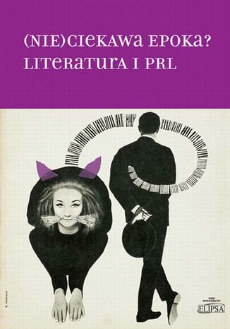 (Nie)ciekawa epoka? Literatura i PRL Hanna Gosk - okladka książki