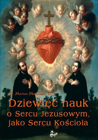 Dziewięć nauk o Sercu Jezusowym, jako Sercu Kościoła Marian Morawski - okladka książki