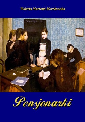 Pensjonarki Waleria Marrene-Morzkowska - okladka książki