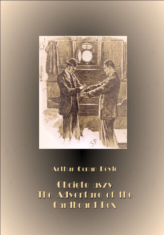 Obcięte uszy. The Adventure of the Cardboard Box Arthur Conan Doyle - okladka książki