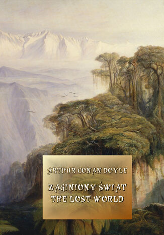 Zaginiony świat. The Lost World Arthur Conan Doyle - okladka książki