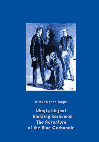 Ukryty klejnot  błękitny karbunkuł. The Adventure of the Blue Carbuncle Arthur Conan Doyle - okladka książki