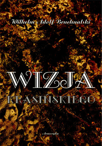 Wizja Krasińskiego Wilhelm Adolf Bruchnalski - okladka książki