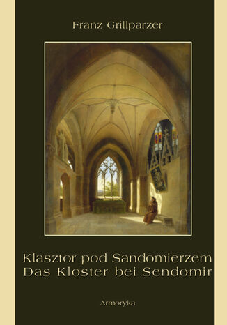 Klasztor pod Sandomierzem. Das Kloster bei Sendomir Franz Grillparzer - okladka książki
