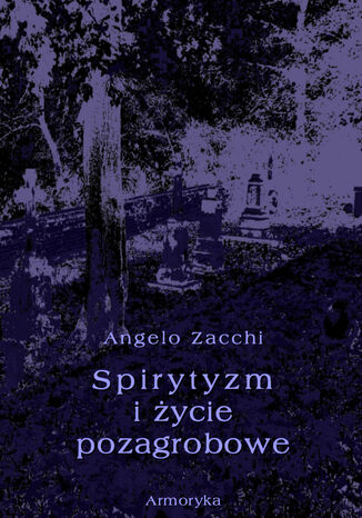 Spirytyzm i życie pozagrobowe Angelo Zacchi - okladka książki