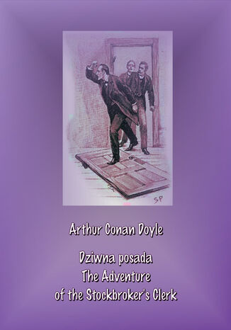 Dziwna posada. The Adventure of the Stockbrokers Clerk Arthur Conan Doyle - okladka książki