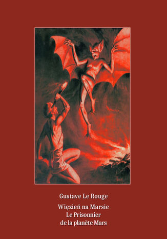 Więzień na Marsie. Le Prisonnier de la plante Mars Gustave Le Rouge - okladka książki