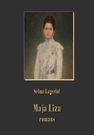 Maja Liza. Romans Selma Lagerlöf - okladka książki