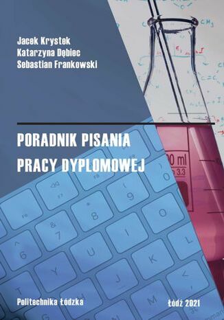Poradnik pisania pracy dyplomowej Jacek Krystek, Katarzyna Dębiec, Sebastian Frankowski - okladka książki
