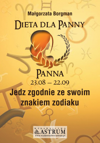 Dieta dla Panny. Jedz zgodnie ze swoim znakiem zodiaku Małgorzata Borgman - okladka książki