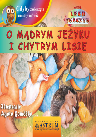O mądrym jeżyku i chytrym lisie - bajka Lech Tkaczyk - okladka książki